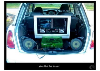 Xbox Mini. For Kazoo.
 