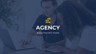 AGENCY
Business Presentation Template
 