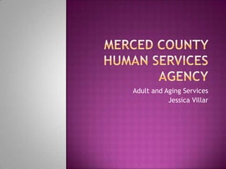 Adult and Aging Services
           Jessica Villar
 