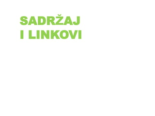 SADRŽAJ
I LINKOVI
 