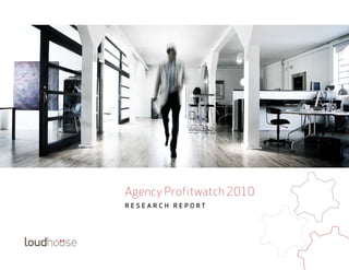 Agency Profitwatch 2010
ReseaRch RepoRt
 