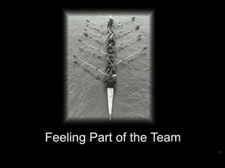 27
Feeling Part of the Team
 