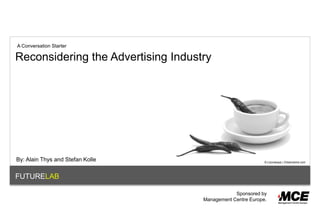 A Conversation Starter

Reconsidering the Advertising Industry




By: Alain Thys and Stefan Kolle                        ...