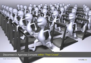 Disconnect 3: Agencies Compete within “Their Crowd” ...
© Julien Tromeur | Dreamstime.com
                                ...