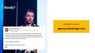 Ready?
Schedule a call via
agencysalesdesign.com
 