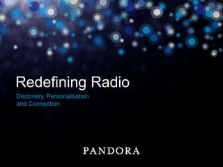 Redefining Radio
Discovery, Personalisation
and Connection

 