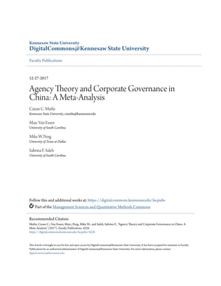 Kennesaw State University
DigitalCommons@Kennesaw State University
Faculty Publications
12-27-2017
Agency Theory and Corporate Governance in
China: A Meta-Analysis
Canan C. Mutlu
Kennesaw State University, cmutlu@kennesaw.edu
Marc Van Essen
University of South Carolina
Mike W. Peng
University of Texas at Dallas
Sabrina F. Saleh
University of South Carolina
Follow this and additional works at: https://digitalcommons.kennesaw.edu/facpubs
Part of the Management Sciences and Quantitative Methods Commons
This Article is brought to you for free and open access by DigitalCommons@Kennesaw State University. It has been accepted for inclusion in Faculty
Publications by an authorized administrator of DigitalCommons@Kennesaw State University. For more information, please contact
digitalcommons@kennesaw.edu.
Recommended Citation
Mutlu, Canan C.; Van Essen, Marc; Peng, Mike W.; and Saleh, Sabrina F., "Agency Theory and Corporate Governance in China: A
Meta-Analysis" (2017). Faculty Publications. 4228.
https://digitalcommons.kennesaw.edu/facpubs/4228
 