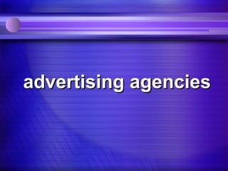 advertising agencies
 