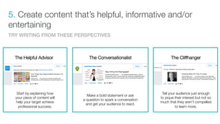 The Helpful Advisor
 The Conversationalist
 The Cliffhanger
Start by explaining how"
your piece of content will"
help your...