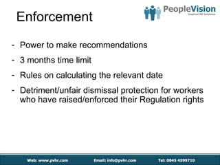 Enforcement
- Power to make recommendations
- 3 months time limit
- Rules on calculating the relevant date
- Detriment/unfair dismissal protection for workers
  who have raised/enforced their Regulation rights
 