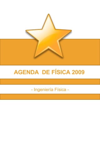 AGENDA  DE FÍSICA 2009  - Ingeniería Física - 