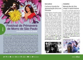 mix                                                                            rock gaúcho                             transmídia

                                                                                    Cachorro Grande faz                     Melody Box Ao Vivo
                                                                                    apresentação única em                   chega à capital baiana
                                                                                    Salvador                                O evento, promovido pelo site de
                                                                                                                            mesmo nome, abre espaço para
                                                                                    A banda gaúcha, formada por Beto
                                                                                                                            nomes da música independente
                                                                                    Bruno, Marcelo Gross, Rodolfo
                                                                                                                            contemporânea nacional, reunin-
                                                                                    Krieger, Pedro Pelotas e Gabriel
                                                                                                                            do artistas, público e produto-
                                                                                    Azambuja, volta a Salvador após
                                                                                                                            res do mercado da música num
                                                                                    três anos longe dos palcos da ci-
                                                                                                                            movimento conjunto. A cada três
                                                                                    dade. O show faz parte da turnê Ci-
                                                                                                                            meses, o festival ganha uma ver-
                                                                                    nema, mais recente álbum lançado
                                                                                                                            são de grande porte em capitais
                                                                                    pelo grupo, que recebeu este título
                                                                                                                            diferentes. Na edição de Salvador,
                                                                                    porque, ao fazerem sua mixagem,

           Festival de Primavera                                                    diversos sons de moto, vento e gai-
                                                                                    votas foram acrescentados, dando
                                                                                                                            os shows são de Móveis Coloniais
                                                                                                                            de Acaju e Maglore no primeiro

             de Morro de São Paulo
                                                                                                                            dia, e Ronei Jorge e Karina Buhr
música




                                                                                    a impressão de estarem realizando
                                                                                                                            no segundo, além de mais duas
                                                                                    a trilha sonora de um filme. Este
                                                                                                                            atrações a serem selecionadas
                                                                                    trabalho continua com inspiração
                                 movimenta a Costa do Dendê                         no rock dos anos 1960 e 70, como        através de voto dos internautas.
                                                                                                                            o Concha Acústica do TCA q 3/9 e
     A segunda edição do evento reúne mais de vinte atrações em trinta ho-          já é característico da Cachorro
                                                                                                                            4/9, sáb e dom, 18h $ 44 e 22 t 71
     ras de shows. A proposta do Festival de Primavera de Morro de São              Grande. o Groove bar q 16/9, sex,
                                                                                                                            3535-0600 s www.mbaovivo.com.br
     Paulo é aproveitar a temporada da estação para misturar a música tra-          22h $ 30 (1º lote) t 71 8163-0173 s
                                                                                                                            r Melody box
     dicional da região com apresentações de artistas de renome nacional.           www.groovebar.com.br @      contato.
     Dois palcos são montados para atender todas as atrações: para o palco          groovebar@gmail.com r Groove bar
     principal, estão confirmados shows de Vanessa da Mata, Capital Inicial,
     Jau, Monique Kessous, Samba d’Ju, Rio Vermelho, Quarteto de Cinco e
     Pablo Dominguez; já o palco alternativo, que recebe o nome de “Palco
     da Vila”, tem a proposta de, logo após o pôr-do-sol, dar espaço às mani-
     festações folclóricas e culturais da região, como os Congos e Chegança,
     os Caretas, o Samba de Roda, a Capoeira e o Maculelê, além de nomes
     como o grupo mineiro Caraivana, Alexandre Leão, Léo Pretto e Fazu
     Kanu. o Morro de São Paulo q 3/9 a 7/9, sáb a qua $ Grátis t 71 3017-6696 @
     karlo.dias@lkcomunicacao.com.br r Prefeitura de Cairu/ LK Comunicação                                  cisco vasques




     30 o onde q quando $ quanto t tel s site @             e-mail   r realização                                                             MÚSICA   M 31
 