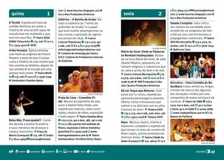 com s www.fazoriso.blogspot.com r                                                    5 t 71 3644-2777 @ fazoriso@hotmail.
  quinta                       1        faz o Riso Produções Artísticas              sexta                        2          com s www.fazoriso.blogspot.com r
                                                                                                                             faz o Riso Produções Artísticas
                                        Zeferina – A Rainha de Urubu Re-
A Tecelã Espetáculo trata da            trata a trajetória da “rainha do                                                     Salada Completa Uma crítica
solidão feminina ao contar a            quilombo do Urubu” e o papel                                                         aos valores da sociedade atual
história de uma tecelã capaz de         que esta mulher desempenhou na                                                       através de um programa de tele-
transformar em realidade o que          luta contra a opressão do regime                                                     visão ao vivo com entrevistas e
tece em seus fios. o Teatro SESC        escravista em 1826. o Centro                                                         propagandas comerciais. o Teatro
SENAC Pelourinho q 1/9, 20h $ 10 e 5    Cultural Plataforma q 1/9 a 17/9, qui                                                SESI Rio Vermelho q 2/9 a 30/9, às
t 71 3324-4520 r SESC                   a sáb, 20h $ 8 e 4 t 71 3117-6156 @                                                  sextas, 20h $ 24 e 12 t 71 3616-7053
                                                                                                             ricardo konká
A Voz Humana Ópera intimista            zeferina@coletivodeprodutores.com                                                    r bahia em Cena
                                                                                   Diário do farol: Onde as Palavras
com músicas originais de Francis        r Coletivo de Investigação Cênica
                                                                                   se Revelam Inadequadas Basea-
Poulenc e texto de Jean Cocteau         (CIC)/ Coletivo de Produtores Culturais
                                                                                   da no livro Diário do Farol, de João
conta a história de uma mulher que      do Subúrbio
                                                                                   Ubaldo Ribeiro, apresenta um
fala sozinha ao telefone, depois de                                                homem religioso e subversivo que
seu amante tê-la trocado por uma                                                   se coloca acima do bem e do mal.
pessoa mais jovem. o Teatro Moliè-                                                 o Centro Cultural barroquinha q 2/9
re q 1/9, 20h $ 10 e 5 t 71 3336-7599                                              a 30/9, sex a dom, 20h $ 20 e 10 t 71
r Amsterdam Chambre Opera                                                          3198-6728 r EbS Produções Cultu-          Siricotico – Uma Comédia do ba-
                                                                                   rais/ Quatro Produções Artísticas         lacobaco Crises artísticas, brigas
                                                                                   Dá um Toque que Retorno Com-              e testes de elenco são algumas
                                                                  marcio bacelar   posto por 11 cenas, espetáculo            das situações vividas por uma
                                        Prata da Casa – Conexões Vi-               apresenta personagens-amantes             companhia de teatro em busca de
                                        dal Mostra do repertório do ator,          hétero, homo e bissexuais que             sucesso. o Teatro do ISbA q 2/9 a
                                        autor e diretor Fabio Vidal, com           sofrem e se deliciam com os altos         25/9, sex a dom, 20h $ 30 e 15 (sex
                                        espetáculos teatrais, solos convi-         e baixos do amor. o Theatro XVIII         e dom); 40 e 20 (sáb) t 71 4009-3689
                                        dados, mostra de vídeo, exposição          q 2/9 a 11/9, sex e sáb, 20h; dom, 19h    s www.ciadepatifaria.com.br r Cia.
                                        e bate-papos. o Teatro Gamboa Nova         $ 5 t 71 3322-0018 r Theatro XVIII        baiana de Patifaria
boba Não, Preocupada!!! Comé-           q 1/9 a 2/10, qui a dom, 18h, 19h e 20h
                                                                                   Alaor Música, teatro, cinema e
dia aborda a mulher brasileira          $ 10 e 5 (Às quartas tem exibição de
                                                                                   improviso compõem o espetáculo
e suas maneiras de alcançar o           filmes, exposição e leitura dramática
                                                                                   que retrata 10 anos de carreira de
espaço masculino. o Praça da            gratuitos) t 71 3329-2418 s www.
                                                                                   Alaor Lopes, artista premiado em
Matriz (Camaçari) q 1/9, 18h $ Grátis   teatrogamboanova.com.br r Teatro
                                                                                   diversas áreas. o Teatro Cidade do
t 71 8111-5964 @ fazoriso@hotmail.      Gamboa Nova/ Território Sirius Teatro
                                                                                   Saber (Camaçari) q 2/9, 19h30 $ 10 e
                                                                                                                                                      marcos motta


46 o onde q quando $ quanto t tel s site @               e-mail   r realização                                                                     TEATRO   T 47
 