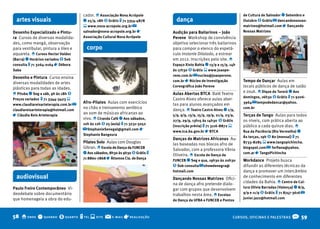 cador. o Associação Nova Acrópole                                                   de Cultura de Salvador q Setembro e
  artes visuais                       q 25/9, 18h $ Grátis t 71 3354-4878        dança                                    Outubro $ Grátis @ dancandonossas-
                                      s www.nova-acropole.org.br @                                                        matrizes@hotmail.com r Dançando
Desenho Especializado e Pintu-        salvador@nova-acropole.org.br r          Audição para bailarinos – João             Nossas Matrizes
ra Cursos de diversas modalida-       Associação Cultural Nova Acrópole        Perene Workshop de convivência
des, como mangá, observação                                                    objetiva selecionar três bailarinos
para vestibular, pintura a óleo e       corpo                                  para compor o elenco do espetá-
aquarela. o Cursos Hector Valdez                                               culo Instante Dilatado, a estrear
(barra) q Horários variados $ Sob                                              em 2012. Inscrições pelo site. o
consulta t 71 3264-0164 r Débora                                               Espaço Xisto bahia q 13/9 a 15/9, 14h
Saba                                                                           às 17h30 $ Grátis s www.joaope-
                                                                               rene.com.br @ nucleo@joaoperene.
Desenho e Pintura Curso ensina
diversas modalidades de artes                                                  com.br r Núcleo de Investigação            Tempo de Dançar Aulas em
plásticas para todas as idades.                                                Coreográfica João Perene                   locais públicos de dança de salão
o Pituba q Seg a sáb, 9h às 18h $                                              Aulas Abertas bTCA Balé Teatro             e zouk. o Dique do Tororó q Aos
                                                                                                                          domingos, 16h30 $ Grátis t 71 9206-
Preços variados t 71 3344-3423 s                                               Castro Alves oferece aulas aber-
www.claudiareisarteterapia.com.br @
                                      Afro-Pilates Aulas com exercícios        tas para alunos avançados em               3964 @ tempodedancar@yahoo.
claudiareisarteterapia@hotmail.com
                                      no chão e treinamento aeróbico           dança. o Teatro Castro Alves q 1/9,        com.br
                                      ao som de músicas africanas ao
r Cláudia Reis Arteterapia                                                     5/9, 9/9, 13/9, 15/9, 19/9, 21/9, 23/9,    Terças de Tango Aulas para todos
                                      vivo. o Ciranda Café q Aos sábados,      27/9, 29/9, 13h15 às 14h30 $ Grátis        os níveis, com prática aberta ao
                                      10h às 12h $ 25 (aula) t 71 3231-5052
                                                                               (inscrição prévia) t 71 3116-8872 s        público a cada quinze dias. o
                                      @ StephanieSenegal@gmail.com r           www.tca.ba.gov.br r bTCA                   Rua da Paciência (Rio Vermelho) q
                                      Stephanie bangoura
                                                                                                                          Às terças, 19h $ 80 (mensal) t 71
                                                                               Danças de Matrizes Africanas Au-
                                      Pilates Solo Aulas com Douglas           las baseadas nos blocos afro de            8733-8285 s www.tangopichincha.
                                      Gibran. o Escola de Dança da fUNCEb      Salvador, com a professora Vânia           blogspot.com @ forfiana@yahoo.
                                      q Aos sábados, 8h30 às 9h30 $ Grátis t   Oliveira. o Escola de Dança da             com.ar r TangoPichincha
                                      71 8860-7868 r Áttomos Cia. de Dança
                                                                               fUNCEb q Seg e qua, 19h30 às 20h30         Workdance Projeto busca
                                                                               $ Sob consulta @ showdenegra@              difundir as diferentes técnicas da
                                                                               hotmail.com                                dança e promover um intercâmbio
  audiovisual                                                                  Dançando Nossas Matrizes Ofici-            de conhecimento em diferentes
                                                                               na de dança afro pretende dialo-           cidades da Bahia. o Centro de Cul-
Paulo freire Contemporâneo Vi-                                                                                            tura Olívia barradas (Valença) q 8/9,
                                                                               gar com grupos que desenvolvem
deodebate sobre documentário                                                                                              9/9 e 11/9 $ Grátis t 71 8747-3616 @
                                                                               trabalhos nesta área. o Escolas
que homenageia a obra do edu-                                                                                             junior.jazz@hotmail.com
                                                                               de Dança da UfbA e fUNCEb e Pontos



58 o onde q quando $ quanto t tel s site @            e-mail   r realização                                          CURSOS, OFICINAS E PALESTRAS     O 59
 