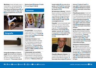 Workshop Aulas de ballet, jazz e       Nhaúma (Ipiaú) q Setembro $ Grátis      Estado da bahia q 5/9 a 26/9, às se-   diversos $ Grátis (1ª aula) t 71
street dance, com apresentação         t 71 3116-6953 r fUNCEb                 gundas, 17h $ Grátis t 71 3117-6067    3354-4878 s www.nova-acropole.
ao final e entrega de prêmios. o                                               s www.fpc.ba.gov.br @ cmb.fpc@         org.br @ salvador@nova-acropole.
Teatro Dona Canô (Santo Amaro) q 1/9                                           fpc.ba.gov.br r fPC                    org.br r Associação Cultural Nova
a 4/9 $ Sob consulta t 71 8747-3616      humanas                               De Guerreiras a Deusas Trabalho        Acrópole
@ junior.jazz@hotmail.com r Junior                                             busca conhecer o equilíbrio entre      filosofia para Jovens Curso vol-
Oliveira
                                                                               a força da energia masculina e a       tado para adolescentes entre 14
                                                                               suavidade da energia feminina.         e 17 anos promove uma reflexão
                                                                               o Mata de São João q 16/9 a 18/9       sobre questionamentos da vida.
                                                                               $ Sob consulta t 71 8182-3640 @        o Associação Nova Acrópole q
                                                                               ermaniaj@hotmail.com                   Sob consulta $ Grátis (1ª aula) t 71
                                                                                                                      3354-4878 s www.nova-acropole.
                                                                               filosofia Curso ministrado pelo
                                                                                                                      org.br @ salvador@nova-acropole.
                                                                               professor Germano Machado,
                                                                                                                      org.br r Associação Cultural Nova
                                                                               com sarau poético-musical em
                                                                                                                      Acrópole
                                                                               seguida. o Círculo de Estudo,
                                                                               Pensamento e Ação (CEPA) q Aos         Poder da Mente Sobre a Maté-
                                       Aromatologia Curso oferece
                                                                               sábados, 14h30 às 16h $ Grátis t       ria Maurício Schmall ministra
                                       noções gerais e introdutórias
  fotografia                           sobre essa ciência. o Lençóis q
                                                                               71 3242-0502 s www.cepabrasilba.       palestra sobre a mente humana
                                                                               org.br @ cepaadmin@gmail.com           e o materialismo. o Associa-
                                       10/9 e 11/9 $ 300 @ janainaiara8@
                                                                               r CEPA                                 ção Nova Acrópole q 10/9, 17h $
                                       gmail.com r IbRA
                                                                                                                      Grátis t 71 3354-4878 s www.
                                       Conversas Circulares Bate-                                                     nova-acropole.org.br @ salvador@
                                       -papo sobre eventos e turismo                                                  nova-acropole.org.br r Associação
                                       na “sociedade do espetáculo”,                                                  Cultural Nova Acrópole
                                       com Sérgio Sobreira e outros
                                                                                                                      Primavera e fonte da Juventu-
                                       facilitadores. o Livraria Saraiva
                                                                                                                      de Palestra aborda aspectos
                                       (Shopping Iguatemi) q 16/9, 19h $
                                                                                                                      filosóficos relacionados à busca
                                       Grátis t 71 8888-2568 @ jsconsulto-
                                                                                                                      pela Afrodite de Ouro e a fonte
                                       res@terra.com.br
                                                                                                                      da juventude. o Associação Nova
fotografia Analógica e Comuni-         Conversando com sua Histó-                                                     Acrópole q 24/9, 17h $ Grátis t 71
cação Ministrada pelo fotógrafo        ria Curso promove aulas com             filosofia à Maneira Clássica Cur-      3354-4878 s www.nova-acropole.
Rogério Ferrari, trabalha técnicas     historiadores e pesquisadores           so promove aulas de ética, socio-      org.br @ salvador@nova-acropole.
da arte e criação de meios de          sobre as mais recentes histórias        política e filosofia da história. o    org.br r Associação Cultural Nova
divulgação. o Associação Cultural      da Bahia. o biblioteca Pública do       Associação Nova Acrópole q Horários    Acrópole



60 o onde q quando $ quanto t tel s site @             e-mail   r realização                                      CURSOS, OFICINAS E PALESTRAS     O 61
 