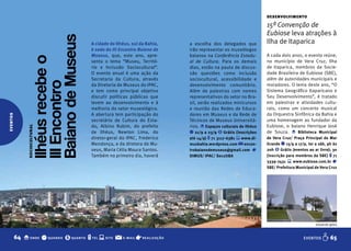 desenvolvimento
                                                                                                                     15ª Convenção de
                                                                                                                     Eubiose leva atrações à




                     Baiano de Museus
                                        A cidade de Ilhéus, sul da bahia,      a escolha dos delegados que           Ilha de Itaparica
                                        é sede do III Encontro Baiano de       irão representar os museólogos
                                        Museus, que, este ano, apre-           baianos na Conferência Estadu-        A cada dois anos, o evento reúne,
                     Ilhéus recebe o
                                        senta o tema “Museu, Territó-          al de Cultura. Para os demais         no município de Vera Cruz, Ilha
                                        rio e Inclusão Sociocultural”.         dias, estão na pauta de discus-       de Itaparica, membros da Socie-
                                        O evento anual é uma ação da           são questões como inclusão            dade Brasileira de Eubiose (SBE),
                                        Secretaria da Cultura, através         sociocultural, acessibilidade e       além de autoridades municipais e
                     III Encontro
                                        da Diretoria de Museus do IPAC,        desenvolvimento comunitário.          moradores. O tema deste ano, “O
                                        e tem como principal objetivo          Além de palestras com nomes           Sistema Geográfico Itaparicano e
                                        discutir políticas públicas que        representativos do setor no Bra-      Seu Desenvolvimento”, é tratado
                                        levem ao desenvolvimento e à           sil, serão realizados minicursos      em palestras e atividades cultu-
                                        melhoria do setor museológico.         e reunião das Redes de Educa-         rais, como um concerto musical
                                        A abertura tem participação do         dores em Museus e da Rede de          da Orquestra Sinfônica da Bahia e
eventos




                                        secretário de Cultura do Esta-         Técnicos de Museus Universitá-        uma homenagem ao fundador da
                                        do, Albino Rubim, do prefeito          rios. o Espaços culturais de Ilhéus   Eubiose, o baiano Henrique José
               sociocultural




                                        de Ilhéus, Newton Lima, do             q 21/9 a 23/9 $ Grátis (inscrições    de Souza. o biblioteca Municipal
                                        diretor-geral do IPAC, Frederico       até 14/9) t 71 3117-6381 s www.di-    de Vera Cruz/ Praça Principal de Mar
                                        Mendonça, e da diretora de Mu-         musbahia.wordpress.com @ encon-       Grande q 13/9 a 17/9, ter a sáb, 9h às
                                        seus, Maria Célia Moura Santos.        trobaianodemuseus@gmail.com r         20h $ Grátis (eventos ao ar livre); 30
                                        Também no primeiro dia, haverá         DIMUS/ IPAC/ SecultbA                 (inscrição para membros da SbE) t 71
                                                                                                                     3339-7431 s www.eubiose.com.br r
                                                                                                                     SbE/ Prefeitura Municipal de Vera Cruz




                                                                                                                                               eduardo góes


          64 o onde q quando $ quanto t tel s site @   e-mail   r realização                                                            EVENTOS    E 65
 