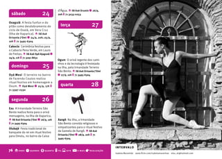 d’Água. o Ilê Axé Orumin q 26/9,
  sábado                   24          20h t 71 3233-0253


Oxaguiã A festa funfun e do
pilão como desdobramento do              terça                      27
ciclo de Oxalá, em Vera Cruz
(Ilha de Itaparica). o Ilê Asé
Orisanla J’Omi q 24/9, 20h; 25/9,
10h t 71 3495-6304
Caboclo Cerimônia festiva para
o Caboclo Pena Verde, em Lauro
de Freitas. o Ilê Axé Opô Ajagunã q
24/9, 11h t 71 3291-8631
                                       Ogum O orixá regente dos cami-

  domingo                   25         nhos e da tecnologia é festejado
                                       na ilha, pela Irmandade Terreiro
                                       São Bento. o Ilê Asé Orisanla J’Omi
Oyá Mesi O terreiro no bairro          q 27/9, 10h t 71 3495-6304
de Fazenda Coutos realiza
ritual festivo em homenagem a
Oxum. o Oyá Mesi q 25/9, 17h t           quarta                    28
71 3397-2330


  segunda                  26
Exu A Irmandade Terreiro São
Bento realiza festa para o orixá
mensageiro, na Ilha de Itaparica.
o Ilê Asé Orisanla J’Omi q 26/9, 10h   Xangô Na ilha, a Irmandade
t 71 3495-6304                         São Bento convida religiosos e
Olubajé Festa tradicional do           simpatizantes para o ritual festivo
banquete do rei em ritual festivo      da Gamela de Xangô. o Ilê Asé
                                       Orisanla J’Omi q 28/9, 20h t 71
para Omolu, no bairro da Caixa
                                       3495-6304


                                                                               intervalo
76 o onde q quando $ quanto t tel s site @             e-mail   r realização
                                                                               Isabela Maranhão   www.flickr.com/isabelamaranhao
                                                                                                                                                 CULTOS AFRO
                                                                                                                                   oieu_et@hotmail.com
                                                                                                                                                               A 77
 