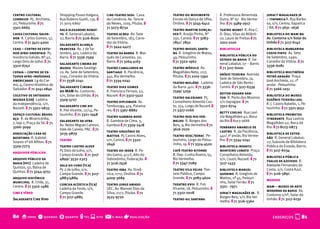 centro cultural                Shopping Paseo Itaigara,      cine-teatro sesc Casa       teatro do movimento          R. Professora Almerinda      juracy magalhaes jr
correios Pç. Anchieta,         Rua Rubens Guelli, 135. t     do Comércio. Av. Tancre-    Escola de Dança da Ufba,     Dutra, N° 67 - Rio Verme-    – itaparica R. Ruy Barbo-
20, Pelourinho. t 71           71 3015-6867                  do Neves, 1109, Pituba. t   Ondina. t 71 3245-6412       lho. t 71 3489-2917          sa, s/n, Centro, Itaparica
3321-6665                                                    71 3273-8732                                                                          / BA. t 71 3631 -1636
                               sala alexandre robat-                                     teatro martim gonçal-        teatro monet R. Ana C.
caixa cultural salva-          to R. General Labatut,        teatro acbeu Av. Sete       ves R. Araújo Pinho, N°      D. Dias, Vilas do Atlânti-   biblioteca do mam-ba
dor R. Carlos Gomes, 57,       27, Barris.t 71 3116-8100     de Setembro, 183, Corre-    292, Canela. t 71 3283-      co, Lauro de Freitas t 71    Av. Contorno s/n Solar do
Centro. t 71 3421-4200                                       dor da Vitória.             7851/ 7850                   2201-2100                    Unhão t 71 3117-6142
                               saladearte aliança
                                                             t 71 3444-4423
ceao – centro de estu-         francesa Av. 7 de Se-                                     teatro miguel santa-         bibliotecas                  biblioteca margarida
dos afro-orientais Pç.         tembro, 401, Ladeira da       teatro da barra R. Mar-     na R. Gregório de Matos,                                  costa pinto Av. Sete
                                                                                                                      biblioteca pública do
Inocêncio Galvão, Nº 42,       Barra. t 71 3336-7599         quês de Caravelas, 50,      49, Pelourinho.                                           de Setembro, 2490,
                                                                                                                      estado da bahia R. Ge-
Largo Dois de Julho. t 71                                    Barra. t 71 3264-4163       t 71 3322-1962                                            Corredor da Vitória. t 71
                               saladearte cinema do                                                                   neral Labatut, 27 – Barris
3322-6742                                                                                                                                          3336-6081
                               museu Museu Geológi-          teatro caballeros de        teatro módulo Av.            t 71 3117-6000
cepaia – centro de es-         co. Av. Sete de Setembro,     santiago R. Paciência,      Magalhães Neto, 1117,                                     biblioteca multimídia
                                                                                                                      anísio teixeira Avenida
tudos afro-indígenas           2195, Corredor da Vitória.    441, Rio Vermelho.          Pituba. t 71 2102-1392                                    petró aragão Praça
                                                                                                                      Sete de Setembro, 74.
americanas Lg do Car-          t 71 3338-2241                t 71 3334-0241                                                                        José Anchieta, 12, 1º
                                                                                         teatro molière Ladeira       Ladeira de São Bento -
mo, 4, Centro Histórico de                                                                                                                         andar - Pelourinho.
                               Saladearte Cinema             teatro dias gomes           da Barra ,401. t 71 3336-    Centro. t 71 3117-6339
Salvador. t 71 3241 0840                                                                                                                           t 71 3266-1051
                               do MAM Av. Contorno,          R. Francisco Ferraro, 53,   7599/ 5259
                                                                                                                      reitor edgard san-
coletivo de entidades          s/n, Solar do Unhão. t 71     Nazaré. t 71 3322-5522                                                                biblioteca do museu
                                                                                         teatro salesiano Pç.         tos R. Porto dos Mastros
negras (cen) Ladeira           3329-5727                                                                                                           eugênio teixeira leal
                                                             teatro diplomata Av.        Conselheiro Almeida Cou-     s/n Itapagipe. t 71
da Independência, s/n,                                                                                                                             R. J. Castro Rabello, 1, Pe-
                               saladearte cine xiv           Tamburugy, 474, Patama-     to, 374, Largo de Nazaré.t   3312-6714
Nazaré. t 71 3321-0833                                                                                                                             lourinho. t 71 3321-9551
                               R. Frei Vicente, 12/14, Pe-   res. t 71 3367-8882         71 3327-0166
                                                                                                                      betty coelho Rua Laví-
espaço cultural brasil         lourinho. t 71 3321-1948                                                                                            biblioteca prometeu
                                                             teatro gamboa nova          teatro sesi rio ver-         nia Magalhães 42, Boca
açu R. da Misericórdia,                                                                                                                            itinerante Rua Lavínia
                               saladearte da ufba            R. Gamboa de Cima, 3,       melho R. Borges dos          do Rio t 8103-1688
7, loja 2, Praça da Sé. t 71                                                                                                                       Magalhães 42, Boca do
                               Av. Reitor Miguel Calmon,     Gamboa t 71 3329-2418       Reis, 9, Rio Vermelho t 71
3266-3099                                                                                                             fernando amarelo de          Rio. t 71 8123-0873
                               Vale do Canela, PAC. t 71                                 3616-7070
                                                             teatro gregório de                                       castro R. da Paciência,
associação casa de             3235-9879                                                                                                           biblioteca de exten-
                                                             mattos Pç Castro Alves,     teatro sesc/senac Pe-        441/ 1º andar, Rio Verme-
batatinha R. Gabriel                                                                                                                               são R. General Labatut,
                               teatro                        s/n, Centro. t 71 3322-     lourinho, Largo do Pelou-    lho. t 71 3334-0241
Soares nº 68 Aflitos. t 71                                                                                                                         27, Subsolo da Biblioteca
                                                             2646                        rinho, 19. t 71 3324-4520
3329-7773                      teatro castro alves                                                                    biblioteca infantil          Pública do Estado, Barris.
                               Pç Dois de Julho, s/n,        teatro do irdeb R. Pe-      café-teatro sitorne          monteiro lobato Praça        t 71 3117-6034
arquivos públicos
                               Campo Grande. t 71 3117-      dro Gama, 413 E, Alto do    R. Dep. Cunha Bueno, 55,     Conselheiro Almeida,
                                                                                                                                                   biblioteca pública
arquivo público da             4899/ 3532-2323               Sobradinho, Federação. t    Rio Vermelho.                s/n, Couto, Nazaré. t 71
                                                                                                                                                   thales de azevedo R.
bahia (fpc) Ladeira de                                       71 3116-7436                t 71 3347-7089               3117-1433
                               sala do coro (tca)                                                                                                  Adelaide Fernandes da
Quintas, 50, Baixa de
                               Pç 2 de Julho, s/n,           teatro isba Av. Oceâ-       teatro vila velha Pas-       biblioteca manuel            Costa, s/n, Costa Azul.
Quintas. t 71 3244-9751
                               Campo Grande. t 71 3117-      nica, 2717, Ondina. t 71    seio Público, Campo          querino R. Gregório de       t 71 3116-5891
arquivo histórico              4883/4884                     4009-3689                   Grande. t 71 3083-4600       Mattos, nº 45, Pelouri-
                                                                                                                                                   museus
municipal R. Chile, 31,                                                                                               nho, Solar Ferrão. t 71
                               concha acústica (tca)         teatro jorge amado          theatro xviii R. Frei
Centro. t 71 3322-1486                                                                                                3321 - 7971                  mam – museu de arte
                               Ladeira da Fonte, s/n,        UEC, Av. Manoel Dias da     Vicente, 18, Pelourinho. t
                                                                                                                                                   moderna da bahia Av.
cine e vídeo                   Campo Grande.                 Silva, 2177, Pituba. t 71   71 3322-0018                 juracy magalhães jr. R.
                                                                                                                                                   Contorno s/nº, Solar do
                               t 71 3117-4885                3525-9720                                                Borges Reis, s/n, Rio Ver-
Saladearte Cine Vivo                                                                     teatro gil santana                                        Unhão. t 71 3117-6132
                                                                                                                      melho. t 71 3116-5360



80 o onde q quando $ quanto t tel s site @                      e-mail   r realização                                                                  ENDEREÇOS       N 81
 