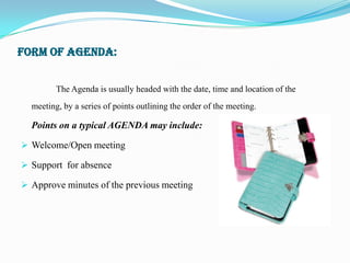 FORM OF AGENDA:


         The Agenda is usually headed with the date, time and location of the
  meeting, by a series of points outlining the order of the meeting.

  Points on a typical AGENDA may include:

 Welcome/Open meeting

 Support for absence

 Approve minutes of the previous meeting
 