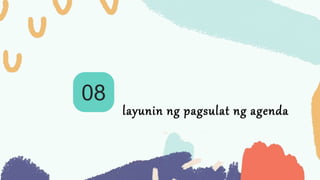 08
layunin ng pagsulat ng agenda
 