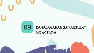09 KAHALAGAHAN SA PAGSULAT
NG AGENDA
 