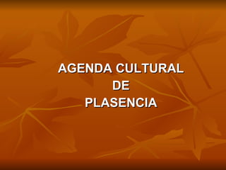 AGENDA CULTURAL DE PLASENCIA 