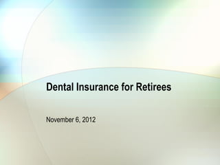 Dental Insurance for Retirees

November 6, 2012
 