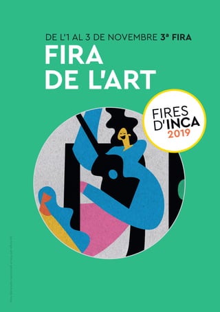 DE L’1 AL 3 DE NOVEMBRE 3ª FIRA
FIRA
DE L’ART
Firesdeclaradestradicionalsel1924perAlfonsXIII
 