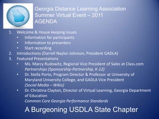 Georgia Distance Learning AssociationSummer Virtual Event – 2011  AGENDA Welcome & House keeping issues ,[object Object]