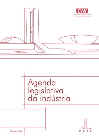 Agenda Legislativa da Indústria | 2014
2 0 1 4Brasília, 2014
legislativa
Agenda
da indústria
 