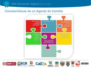 Características de un Agente de Cambio 
9 
 