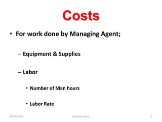 CostsFor work done by Managing Agent;Equipment & SuppliesLaborNumber of Man hoursLabor Rate08/20/2009Residents Voice13