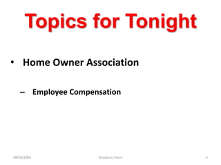 Topics for TonightHome Owner AssociationEmployee Compensation08/20/2009Residents Voice3