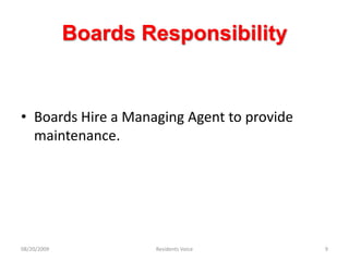 Boards ResponsibilityBoards Hire a Managing Agent to provide maintenance.08/20/2009Residents Voice9
