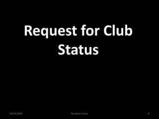 Request for Club Status09/24/2009Residents Voice8