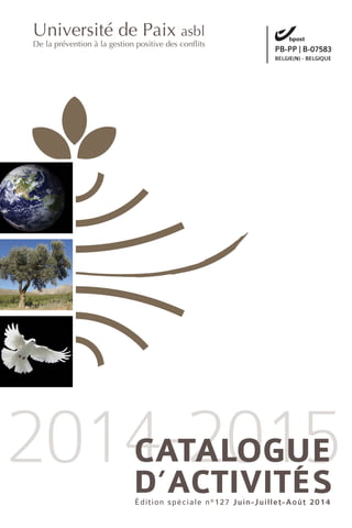 édition spéciale n°127 Juin-Juillet-Août 2014
2014-2015
Université de Paix asbl
De la prévention à la gestion positive des conflits
 