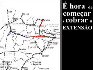 É hora de
começar
a cobrar a
EXTENSÃO
 