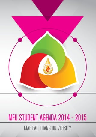 MFU STUDENT AGENDA 2014 - 2015
MAE FAH LUANG UNIVERSITY
 