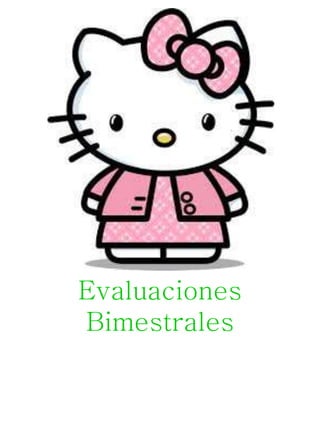 Evaluaciones
Bimestrales
 