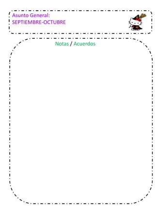 Asunto General:
SEPTIEMBRE-OCTUBRE
Notas / Acuerdos
 
