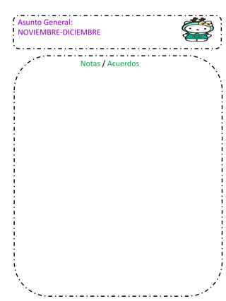 Asunto General:
NOVIEMBRE-DICIEMBRE
Notas / Acuerdos
 