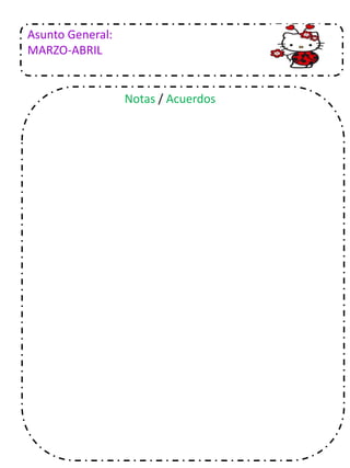 Asunto General:
MARZO-ABRIL
Notas / Acuerdos
 