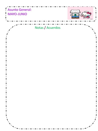 Asunto General:
MAYO-JUNIO
Notas / Acuerdos
 
