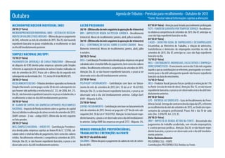 Agenda de Tributos - Previsão para recolhimento - Outubro de 2015
*Fonte: Receita Federal/Informações sujeitas a alteraçõesOutubro
MICROEMPREENDEDOR INDIVIDUAL (MEI)
20/10 (3ª feira)
MICROEMPREENDEDOR INDIVIDUAL (MEI) - SISTEMA DE RECOLHI-
MENTO EM VALORES FIXOS MENSAIS -Últimodiaparaopagamento
do DAS, referente ao mês de setembro de 2015. Dia 20, não havendo
expediente bancário no prazo estabelecido, o recolhimento se dará
nodiaútilimediatamenteposterior.
SIMPLES NACIONAL (ME/EPP)
15/10 (5ª feira)
PAgAMENTO DA DIFERENçA DE CARgA TRIbUTáRIA - Diferencial
de alíquota de ICMS devido pelas empresas optantes pelo Simples
referente às aquisições de produtos de outros Estados realizadas no
mês de setembro de 2015. Prazo: até o último dia do segundo mês
subsequenteaodaentrada(Art.115,incisoXV-AdoRICMS/SP).
20/10 (3ª feira)
RECOLHIMENTO DO DAS-Tributosdevidoseapuradosnaformado
Simples Nacional a serem pagos no dia 20 do mês subsequente em
que houver sido auferida a receita bruta (LC 123, de 2006, Art. 21).
Dia 20, não havendo expediente bancário no prazo estabelecido, o
recolhimento se dará no dia útil imediatamente posterior.
30/10 (6ª feira)
IR - gANHO DE CAPITAL DAS EMPRESAS OPTANTES PELO SIMPLES
NACIONAL-ImpostodeRendaincidentesobreosganhosdecapital
(lucros)obtidosnaalienaçãodeativosnomêsdesetembrode2015.
(DARF comum - 2 vias - código 0507). Último dia do mês seguinte
ao fato gerador.
20/10 (3ª feira)
INSS (SIMPLES NACIONAL - ANEXO IV) - Contribuição Previdenci-
ária devida pelas empresas sujeitas ao Anexo IV da LC 123/06, cal-
culada sobre o total da folha de pagamento, bem como dos valores
retidos. Recolhimento referente à competência setembro de 2015.
Atenção: Dia 20, se não houver expediente bancário, o prazo a ser
observado será o dia útil imediatamente anterior.
LUCRO PRESUMIDO
30/10-(Últimodiadomêsseguinteàapuraçãodotrimestre)
IRPJ - IMPOSTO DE RENDA DA PESSOA JURíDICA - Recolhimento
trimestral. Meses de recolhimento: janeiro, abril, julho e outubro.
30/10-(Últimodiadomêsseguinteàapuraçãodotrimestre)
CSLL - CONTRIbUIçãO SOCIAL SObRE O LUCRO LíqUIDO Reco-
lhimento trimestral. Meses de recolhimento: janeiro, abril, julho
e outubro.
20/10 (3ª feira)
INSS - Contribuição Previdenciária devida pelas empresas em geral
calculadasobreototaldafolhadepagamento,bemcomodosvalores
retidos.Recolhimentoreferenteàcompetênciadesetembrode2015.
Atenção: Dia 20, se não houver expediente bancário, o prazo a ser
observado será o dia útil imediatamente anterior.
23/10 (6ª feira)
PIS/PASEP FATURAMENTO - Contribuição com base no fatura-
mento do mês de setembro de 2015 (Art. 10 da Lei nº 10.637/02).
Atenção: Dia 25, se não houver expediente bancário, o prazo a ser
observado será o dia útil imediatamente anterior. Código Darf:
8109 - Alíquota: 0,65%.
23/10 (6ª feira)
COFINS FATURAMENTO - Contribuiçãocombasenofaturamentodo
mês de setembro de 2015. Deverá ser paga até o 25° dia do mês sub-
sequente (Art. 10 da Lei nº 10.637/02). Atenção: Se não houver expe-
dientebancário,oprazoaserobservadoseráodiaútilimediatamen-
teanterior.CódigoDARFdasempresasemgeral:2172-Alíquota:3%.
DEMAIS OBRIGAÇÕES PREVIDÊNCIÁRIAS,
TRABALHISTAS E RETENÇÕES NA FONTE
06/10 (5º dia útil do mês)
SALáRIOS -Últimodiaparaopagamentodosaláriodomêsdesetem-
brode2015.
07/10 (4ª feira)- Atenção para feriado possivelmente prolongado
FgTS-FUNDODEgARANTIAPORTEMPODESERVIçO-Recolhimen-
to relativo à competência de setembro de 2015. Dia 07, antecipa-se,
casonãohajaexpedientebancárionodia.
07/10 (4ª feira)
CAgED - CADASTRO gERAL DE EMPREgADOS E DESEMPREgADOS
Encaminhar, ao Ministério do Trabalho, a relação de admissões,
transferências e demissões de empregados ocorridas no mês de
setembro de 2015. Dia 07, antecipa-se, caso não haja expediente
bancário no dia.
15/10 (5ª feira)
INSS - CONTRIbUINTES INDIVIDUAIS, FACULTATIVOS E EMPREgA-
DORES DOMéSTICOS-Ovencimentoseránodia15domêsseguinte
àqueleaqueascontribuiçõessereferirem,prorrogando-seovenci-
mento para o dia útil subsequente quando não houver expediente
bancário na data do vencimento.
15/10 (5ª feira)
INSS - Produtor Rural (pessoa física e jurídica) e retenção de 11%
na fonte (cessão de mão de obra). Atenção: Dia 15, se não houver
expediente bancário, o prazo a ser observado será o dia útil ime-
diatamente anterior.
09/10 (6ª feira)
gPS - ENTREgA AO SINDICATO - guia de Recolhimento da Previ-
dênciaSocial.EntregadecontrarrecibodacópiadagPS,referente
ao recolhimento do mês de setembro de 2015, ao Sindicato repre-
sentativo da categoria profissional. Prazo: Até o dia 10 de cada
mês (Dec. 3.058/99, Art. 225, V).
20/10 (3ª feira)
IRRF - IMPOSTO DE RENDA RETIDO NA FONTE - Descontado dos
pagamentos do trabalho assalariado, sem vínculo empregatício,
e a outras pessoas jurídicas. Atenção: Dia 20, se não houver expe-
diente bancário, o prazo a ser observado será o dia útil imediata-
mente anterior.
Data: Quinzenalmente
PIS/COFINS/CSLL - FONTE
Contribuições PIS/COFINS/CSLL Retidas na Fonte.
 