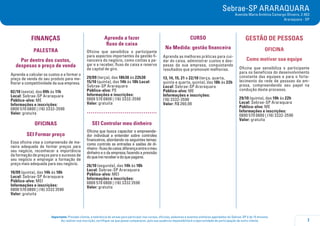 7
Importante: Prezado cliente, a tolerância de atraso para participar nos cursos, oficinas, palestras e eventos similares agendados do Sebrae-SP é de 15 minutos.
Ao realizar sua inscrição, certifique-se que possa comparecer, pois sua ausência impossibilitará a oportunidade de participação de outro cliente.
Sebrae-SP ARARAQUARA
Avenida Maria Antônia Camargo Oliveira, 2.903
Araraquara - SP
FINANÇAS
PALESTRA
Por dentro dos custos,
despesas e preço de venda
Aprenda a calcular os custos e a formar o
preço de venda do seu produto para me-
lhorar a competitividade da sua empresa.
02/10 (sexta), das 09h às 11h
Local: Sebrae-SP Araraquara
Público-alvo: ME
Informações e inscrições:
0800 570 0800 | (16) 3332-3590
Valor: gratuita
OFICINAS
SEI Formar preço
Essa oficina visa a compreensão de ma-
neira adequada de formar preços para
seu negócio, reconhecer a importância
da formação de preços para o sucesso de
seu negócio e empregar a formação de
preço mais adequada para seu negócio.
10/09 (quinta), das 14h às 18h
Local: Sebrae-SP Araraquara
Público-alvo: MEI
Informações e inscrições:
0800 570 0800 | (16) 3332 3590
Valor: gratuita
Aprenda a fazer
fluxo de caixa
Oficina que sensibiliza o participante
para aspectos importantes da gestão fi-
nanceira do negócio, como contas a pa-
gar e a receber, fluxo de caixa e reserva
de capital de giro.
29/09 (terça), das 18h30 às 22h30
15/10 (quinta), das 14h às 18h Local:
Sebrae-SP Araraquara
Público-alvo: PE
Informações e inscrições:
0800 570 0800 | (16) 3332-3590
Valor: gratuita
.....................................
SEI Controlar meu dinheiro
Oficina que busca capacitar o empreende-
dor individual a entender sobre controles
financeiros, abordando os seguintes temas:
como controlo as entradas e saídas de di-
nheiro-fluxodecaixa;diferençaentreomeu
dinheiro e o da empresa; fazendo a previsão
doqueireireceberedoquepagarei.
26/10 (segunda), das 14h às 18h
Local: Sebrae-SP Araraquara
Público-alvo: MEI
Informações e inscrições:
0800 570 0800 | (16) 3332 3590
Valor: gratuita
CURSO
Na Medida: gestão financeira
Aprenda as melhores práticas para cui-
dar do caixa, administrar custos e des-
pesas da sua empresa, conquistando
resultados que promovam melhorias.
13, 14, 15, 21 e 22/10 (terça, quarta,
quinta e quarta, quinta), das 18h às 22h
Local: Sebrae-SP Araraquara
Público-alvo: ME
Informações e inscrições:
(16) 3332-3590
Valor: R$ 260,00
GESTÃO DE PESSOAS
OFICINA
Como motivar sua equipe
Oficina que sensibiliza o participante
para os benefícios do desenvolvimento
constante das equipes e para o forta-
lecimento da rede de pessoas da em-
presa, compreendendo seu papel na
condução deste processo.
29/10 (quinta), das 19h às 22h
Local: Sebrae-SP Araraquara
Público-alvo: ME
Informações e inscrições:
0800 570 0800 | (16) 3332-3590
Valor: gratuita
 