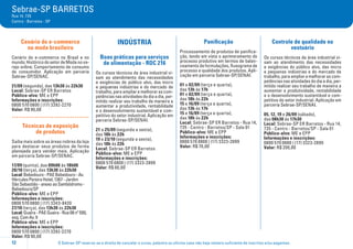 O Sebrae-SP reserva-se o direito de cancelar o curso, palestra ou oficina caso não haja número suficiente de inscritos e/ou pagantes.12
Sebrae-SP BARRETOS
Rua 14, 735
Centro - Barretos - SP
Cenário do e-commerce
na moda brasileira
Cenário do e-commerce no Brasil e no
mundo; Histórico do setor de Moda no va-
rejo online; Comportamento de consumo
do consumidor. Aplicação em parceria
Sebrae-SP/SENAC.
21/09 (segunda), das 13h30 às 22h30
Local: Sebrae-SP ER Barretos
Público-alvo: ME e EPP
Informações e inscrições:
0800 570 0800 | (17) 3392-2270
Valor: R$ 90,00
.....................................
Técnicas de exposição
de produtos
Saiba mais sobre as áreas nobres da loja
para destacar seus produtos de forma
planejada para vender mais. Aplicação
em parceria Sebrae-SP/SENAC.
17/09 (quinta), das 09h00 às 18h00
20/10 (terça), das 13h30 às 22h30
Local:Bebedouro-PAEBebedouro-Av.
HérculesPereiraHotel,1367-Jardim
SãoSebastião-anexoaoSambódromo-
Bebedouro/SP
Público-alvo: ME e EPP
Informações e inscrições:
0800 570 0800 | (17) 3343-8420
27/10 (terça), das 13h30 às 22h30
Local:Guaíra-PAEGuaíra-Rua08nº500,
esq.ComAv.9
Público-alvo: ME e EPP
Informações e inscrições:
0800 570 0800 | (17) 3392-2270
Valor: R$ 90,00
INDÚSTRIA
Boas práticas para serviços
de alimentação - RDC 216
Os cursos técnicos da área industrial vi-
sam ao atendimento das necessidades
e exigências do público alvo, das micro
e pequenas indústrias e do mercado de
trabalho,paraampliaremelhorarascom-
petências nas atividades do dia a dia, per-
mitido realizar seu trabalho de maneira a
aumentar a produtividade, rentabilidade
e o desenvolvimento sustentável e com-
petitivo do setor industrial. Aplicação em
parceria Sebrae-SP/SENAI.
21 a 25/09 (segunda a sexta),
das 18h às 22h
19 a 23/10 (segunda a sexta),
das 18h às 22h
Local: Sebrae-SP ER Barretos
Público-alvo: ME e EPP
Informações e inscrições:
0800 570 0800 | (17) 3323-2899
Valor: R$ 80,00
Panificação
Processamento de produtos de panifica-
ção, tendo em vista o aprimoramento do
processo produtivo em termos de balan-
ceamento de formulações, fluxograma de
processo e qualidade dos produtos. Apli-
cação em parceria Sebrae-SP/SENAI.
01 e 02/09 (terça e quarta),
das 13h às 17h
01 e 02/09 (terça e quarta),
das 18h às 22h
15 e 16/09 (terça e quarta),
das 13h às 17h
15 e 16/09 (terça e quarta),
das 18h às 22h
Local: Sebrae-SP ER Barretos - Rua 14,
735 - Centro - Barretos/SP - Sala 01
Público-alvo: ME e EPP
Informações e inscrições:
0800 570 0800 | (17) 3323-2899
Valor: R$ 70,00
Controle de qualidade no
vestuário
Os cursos técnicos da área industrial vi-
sam ao atendimento das necessidades
e exigências do público alvo, das micro
e pequenas indústrias e do mercado de
trabalho,paraampliaremelhorarascom-
petências nas atividades do dia a dia, per-
mitido realizar seu trabalho de maneira a
aumentar a produtividade, rentabilidade
e o desenvolvimento sustentável e com-
petitivo do setor industrial. Aplicação em
parceria Sebrae-SP/SENAI.
05, 12, 19 e 26/09 (sábads),
das 08h30 às 17h30
Local: Sebrae-SP ER Barretos - Rua 14,
735 - Centro - Barretos/SP - Sala 01
Público-alvo: ME e EPP
Informações e inscrições:
0800 570 0800 | (17) 3323-2899
Valor: R$ 200,00
 