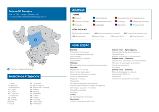 Nesta edição
LEGENDAS
TEMAS:
Eventos	 Administração	 Associativismo e Cooperativismo
Comércio Exterior	 Empreendedorismo	 Finanças	 Gestão de Pessoas
Inovação	 Legislação	 Marketing	 Planejamento
Público-alvo:
PE Potencial Empresário	 MEI Microempreendedor Individual	 EPP Empresa de Pequeno Porte
ME Microempresa	 PF Pessoa Física	 PR Produtor Rural	 PJ Pessoa Jurídica
1
2
3
4
5
6
7
8
9
10
11
12
13
14
15
16
17
1819
21
22
Escritório Regional Barretos
MUNICÍPIOS ATENDIDOS
1. Altair
2. Ariranha
3. Bebedouro
4. Cajobi
5. Colina
6. Colômbia
7. Embaúba
8. Guaíra
9. Guaraci
10. Icém
11. Ipuã
12. Jaborandi
13. Morro Agudo
14. Monte Azul Paulista
15. Paraíso
16. Pirangi
17. Severínia
18. Taiúva
19. Taiaçu
20. Taquaral
21. Terra Roxa
22. Viradouro
20
Eventos:
Entendendo Franchising
Fórum empresarial de serviços
Loja itinerante
Missão Pet South America
Sebrae Móvel
Palestra:
Merchandising: torne sua empresa mais atrativa
Oficinas:
Atender bem no campo
Como motivar sua equipe
Controlar meu dinheiro no campo
Invista no planejamento
Negociar no campo
Planeja fácil
Técnicas de exposição de produtos
Transforme sua ideia em modelo de negócios
Vender para o governo no campo
Visual Merchandising
Vitrinismo
Curso:
Na Medida: gestão financeira
Seminário:
O futuro do comércio NRF 2015
Sebrae Inova - Agronegócios:
Organização de vendas conjuntas I
Casqueamento
Manga - Colheita e Comercialização
Sebrae Inova - Comércio:
Cenário do e-commerce na moda brasileira
Técnicas de exposição de produtos
Visual merchandising
Vitrinismo
Sebrae Inova - Indústria:
Boas práticas para serviços de
alimentação - RDC 216
Panificação
Controle de qualidade no vestuário
Sebrae-SP Barretos
Rua 14, 735 - Centro - Barretos - SP
(17) 3323-2899 | erbarretos@sebraesp.com.br
 