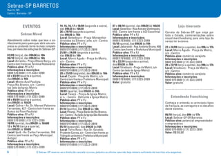 O Sebrae-SP reserva-se o direito de cancelar o curso, palestra ou oficina caso não haja número suficiente de inscritos e/ou pagantes.6
Sebrae-SP BARRETOS
Rua 14, 735
Centro - Barretos - SP
EVENTOS
Sebrae Móvel
Atendimento sobre rodas que leva o co-
nhecimentoparaquemquerabrirumaem-
presa ou pretende torná-la mais competi-
tiva, por meio das soluções do Sebrae-SP.
01/09 (terça), das 09h30 às 16h
06/10 (terça), das 09h30 às 16h
Local: Ariranha - Praça Otávio Berça, s/n
Centro (em frente ao Terminal Rodoviário)
Público-alvo: PF e PJ
Informações e inscrições:
0800 570 0800 | (17) 3323-2899
02 e 03/09 (quarta e quinta),
das 09h30 às 16h
Local: Monte Azul Paulista
Praça Rio Branco, s/n - Centro
(ao lado da Igreja Matriz
Público-alvo: PF e PJ
Informações e inscrições:
0800 570 0800 | (17) 3323-2899
08 e 09/09 (quarta e quinta),
das 09h30 às 16h30
Local: Colina - Av. Dr. Manoel Palomino
Fernandes, 427 - Centro (em frente ao
Banco do Povo Paulista)
Público-alvo: PF e PJ
Informações e inscrições:
0800 570 0800 | (17) 3323-2899
10/09 (quinta), das 09h30 às 16h00
13 e 14/10 (terça e quarta),
das 09h30 às 16h00
Local: Ipuã - Av. Carlos Fernandes, 766
Centro (em frente ao Paço Municipal
Antigo)
Público-alvo: PF e PJ
Informações e inscrições:
0800 570 0800 | (17) 3323-2899
14, 15, 16, 17 e 18/09 (segunda a sexta),
das 09h30 às 16h30
26 a 29/10 (segunda a quinta),
das 09h30 às 16h
Local: Bebedouro - Praça Monsenhor
Aristides da Silveira Leite, s/n - Centro
Público-alvo: PF e PJ
Informações e inscrições:
0800 570 0800 | (17) 3323-2899
21/09 a 24/09 (segunda a quinta),
das 09h30 às 16h
Local: Morro Agudo - Praça da Matriz,
s/n - Centro
Público-alvo: PF e PJ
Informações e inscrições:
0800 570 0800 | (17) 3323-2899
28 e 29/09 (segunda), das 09h30 às 16h
Local: Cajobi - Praça da Matriz, s/n
Centro (em frente a Prefeitura Municipal)
Público-alvo: PF e PJ
Informações e inscrições:
0800 570 0800 | (17) 3323-2899
30/09 (quarta), das 09h30 às 16h
Local: Taiaçú - Praça da Igreja Matriz,
s/ n. - Centro - Defronte a Igreja Matriz
Público-alvo: PF e PJ
Informações e inscrições:
0800 570 0800 | (17) 3323-2899
01/10 (quinta), das 09h30 às 16h
Local:Pirangi-PraçaBarãodoRioBranco,
s/n-Centro-AoladodaIgrejaSãoBenedito
Público-alvo: PF e PJ
Informações e inscrições:
0800 570 0800 | (17) 3323-2899
05/10 (segunda), das 09h30 às 16h
Local: Terra Roxa - Rua Dr. Osvaldo
PrudenteCorrea,s/n-Centro(emfrenteao
Triângulo próximo à Prefeitura Municipal)
Público-alvo: PF e PJ
Informações e inscrições:
0800 570 0800 | (17) 3323-2899
07 e 08/10 (quinta), das 09h30 às 16h30
Local:Severínia-RuaAnicetoDomingues,
650 - Centro (em frente a ACI Severínia)
Público-alvo: PF e PJ
Informações e inscrições:
0800 570 0800 | (17) 3323-2899
15/10 (quinta), das 09h30 às 16h
Local: Jaborandi - Rua Antônio Bruno, 466
Centro (em frente a Prefeitura Municipal)
Público-alvo: PF e PJ
Informações e inscrições:
0800 570 0800 | (17) 3323-2899
19 a 22/10 (segunda a quinta),
das 09h30 às 16h
Local: Viradouro - Praça da Matriz, s/n
Centro (ao lado da Igreja Matriz)
Público-alvo: PF e PJ
Informações e inscrições:
0800 570 0800 | (17) 3323-2899
Valor: gratuito
Loja itinerante
Carreta do Sebrae-SP que viaja por
todo o Estado, comorientações sobre
visual merchandising para uma loja de
varejo ter sucesso.
22 a 24/09 (terça a quinta), das 09h às 17h
Local: Morro Agudo - Praça da Matriz,
s/n - Centro
Público-alvo: comércio varejista
Informações e inscrições:
0800 570 0800 | (17) 3323 2899
20 a 22/10 (terça a quinta), das 09h às 17h
Local: Viradouro - Praça da Matriz,
s/n - Centro
Público-alvo: comércio varejista
Informações e inscrições:
0800 570 0800 | (17) 3323 2899
Valor: gratuito
.....................................
Entendendo Franchising
Conheça e entenda os principais tipos
de franquia, as vantagens e os desafios
deste sistema.
06/10 (terça), das 09h às 17h
Local: Sebrae-SP ER Barretos
Público-alvo: potencial empreendedor
e empresários
Informações e inscrições:
0800 570 0800 | (17) 3323-2899
Valor: R$ 50,00
 