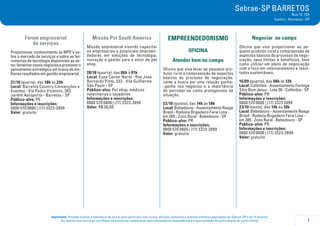 7
Importante: Prezado cliente, a tolerância de atraso para participar nos cursos, oficinas, palestras e eventos similares agendados do Sebrae-SP é de 15 minutos.
Ao realizar sua inscrição, certifique-se que possa comparecer, pois sua ausência impossibilitará a oportunidade de participação de outro cliente.
Sebrae-SP BARRETOS
Rua 14, 735
Centro - Barretos - SP
Fórum empresarial
de serviços
Proporcionar conhecimento às MPE’s so-
bre o mercado de serviços e sobre as fer-
ramentas de tecnologia disponíveis ao se-
tor,fomentarnovosnegóciosepromovero
pensamento estratégico em busca de me-
lhores resultados em gestão empresarial.
21/10 (quarta), das 18h às 22h
Local: Barretos Country Convenções e
Eventos - Via Pedro Vicentini, 303
Jardim Aeroporto - Barretos - SP
Público-alvo: PE
Informações e inscrições:
0800 570 0800 | (17) 3323-2899
Valor: gratuito
Missão Pet South America
Missão empresarial visando capacitar
os empresarios e potenciais empreen-
dedores em soluções de técnologia,
inovação e gestão para o setor de pet
shop.
28/10 (quarta), das 06h à 01h
Local: Expo Center Norte - Rua José
Bernardo Pinto, 333 - Vila Guilherme
São Paulo - SP
Público-alvo: Pet shop, médicos
veterinários e tosadores
Informações e inscrições:
0800 570 0800 | (17) 3323-2899
Valor: R$ 30,00
EMPREENDEDORISMO
OFICINA
Atender bem no campo
Oficina que visa levar ao pequeno pro-
dutor rural a compreensão de aspectos
básicos do processo de negociação,
como a busca por uma relação ganha-
-ganha nos negócios e a importância
de perceber-se como protagonista da
situação.
22/10 (quinta), das 14h às 18h
Local: Bebedouro - Assentamento Reage
Brasil - Rodovia Brigadeiro Faria Lima -
km 385 - Zona Rural - Bebedouro - SP
Público-alvo: PR
Informações e inscrições:
0800 570 0800 | (17) 3323-2899
Valor: gratuita
Negociar no campo
Oficina que visa proporcionar ao pe-
queno produtor rural a compreensão de
aspectos básicos do processo de nego-
ciação, seus limites e benefícios, bem
como utilizar um plano de negociação
com o foco em relacionamento e resul-
tados sustentáveis.
16/09 (quarta), das 08h às 12h
Local: Colômbia - Assentamento Formiga
Sítio Bom Jesus - Lote 30 - Colômbia - SP
Público-alvo: PR
Informações e inscrições:
0800 570 0800 | (17) 3323 2899
23/10 (sexta), das 14h às 18h
Local: Bebedouro - Assentamento Reage
Brasil - Rodovia Brigadeiro Faria Lima -
km 385 - Zona Rural - Bebedouro - SP
Público-alvo: PR
Informações e inscrições:
0800 570 0800 | (17) 3323-2899
Valor: gratuita
 