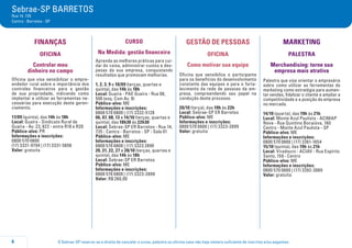 O Sebrae-SP reserva-se o direito de cancelar o curso, palestra ou oficina caso não haja número suficiente de inscritos e/ou pagantes.8
Sebrae-SP BARRETOS
Rua 14, 735
Centro - Barretos - SP
FINANÇAS
OFICINA
Controlar meu
dinheiro no campo
Oficina que visa sensibilizar o empre-
endedor rural sobre a importância dos
controles financeiros para a gestão
de sua propriedade, indicando como
implantar e utilizar as ferramentas ne-
cessárias para execução deste geren-
ciamento.
17/09 (quinta), das 14h às 18h
Local: Guaíra - Sindicato Rural de
Guaíra - Av. 23, 822 - entre R18 e R20
Público-alvo: PR
Informações e inscrições:
0800 570 0800
(17) 3331-9794 | (17) 3331-5656
Valor: gratuita
CURSO
Na Medida: gestão financeira
Aprenda as melhores práticas para cui-
dar do caixa, administrar custos e des-
pesas da sua empresa, conquistando
resultados que promovam melhorias.
1, 2, 3, 9 e 10/09 (terças, quartas e
quinta), das 14h às 18h
Local: Guaíra - PAE Guaíra - Rua 08,
500 (esq. Com Av. 9)
Público-alvo: ME
Informações e inscrições:
0800 570 0800 | (17) 3332-5128
06, 07, 08, 13 e 14/10 (terças, quartas e
quinta), das 18h30 às 22h30
Local: Sebrae-SP ER Barretos - Rua 14,
735 - Centro - Barretos - SP - Sala 01
Público-alvo: ME
Informações e inscrições:
0800 570 0800 | (17) 3323 2899
20, 21, 22, 27 e 28/10 (terças, quartas e
quinta), das 14h às 18h
Local: Sebrae-SP ER Barretos
Público-alvo: ME
Informações e inscrições:
0800 570 0800 | (17) 3323-2899
Valor: R$ 260,00
GESTÃO DE PESSOAS
OFICINA
Como motivar sua equipe
Oficina que sensibiliza o participante
para os benefícios do desenvolvimento
constante das equipes e para o forta-
lecimento da rede de pessoas da em-
presa, compreendendo seu papel na
condução deste processo.
20/10 (terça), das 19h às 22h
Local: Sebrae-SP ER Barretos
Público-alvo: ME
Informações e inscrições:
0800 570 0800 | (17) 3323-2899
Valor: gratuita
MARKETING
PALESTRA
Merchandising: torne sua
empresa mais atrativa
Palestra que visa orientar o empresário
sobre como utilizar as ferramentas do
marketing como estratégia para aumen-
tar vendas, fidelizar o cliente e ampliar a
competitividade e a posição da empresa
no mercado.
14/10 (quarta), das 19h às 21h
Local: Monte Azul Paulista - ACIMAP
Nova - Rua Quintino Bocaiúva, 160
Centro - Monte Azul Paulista - SP
Público-alvo: ME
Informações e inscrições:
0800 570 0800 | (17) 3361-1654
15/10 (quinta), das 19h às 21h
Local: Viradouro - ACIAV - Rua Espírito
Santo, 159 - Centro
Público-alvo: ME
Informações e inscrições:
0800 570 0800 | (17) 3392-3069
Valor: gratuita
 